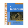 Cser Kiadó A TERRÁRIUM - KISÁLLATAINK -