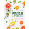 Cser Kiadó Vitaminok és ásványi anyagok az ételeinkben - Természetes források és táplálékkiegészítők