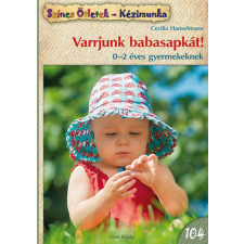 CSER KÖNYVKIADÓ ÉS KERESKEDELMI KFT Cecilia Hanselmann - Varrjunk babasapkát! hobbi, szabadidő