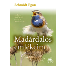 CSER KÖNYVKIADÓ ÉS KERESKEDELMI KFT Madárdalos emlékeim hobbi, szabadidő