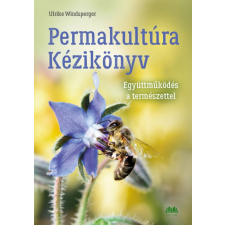 CSER KÖNYVKIADÓ ÉS KERESKEDELMI KFT Ulrike Windsperger - Permakultúra Kézikönyv életmód, egészség