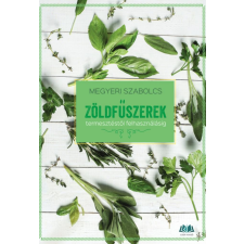 CSER KÖNYVKIADÓ ÉS KERESKEDELMI KFT Zöldfűszerek - termesztéstől felhasználásig hobbi, szabadidő