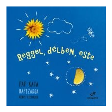 Csimota Reggel, délben, este - Napszakok gyermek- és ifjúsági könyv