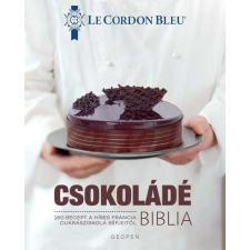 Csokoládé Biblia - 180 recept a híres francia cukrásziskola séfjeitől gasztronómia