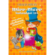 Csukás István Mirr-Murr kalandjai III. - Pintyőke cirkusz, világszám! gyermek- és ifjúsági könyv