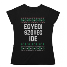 Csúnya Karácsonyi Női Pólók - Egyedi szöveggel női póló