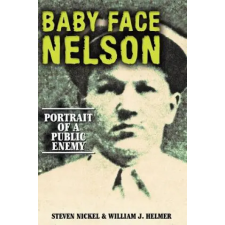 Cumberland House Publishing,US Baby Face Nelson | Steven Nickel,William J. Helmer idegen nyelvű könyv