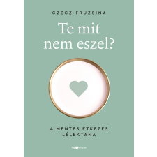 Czecz Fruzsina - Te mit nem eszel? egyéb könyv