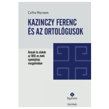 Czifra Mariann KAZINCZY FERENC ÉS AZ ORTOLÓGUSOK társadalom- és humántudomány