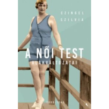 Czingel Szilvia A női test alakváltozatai 1880-1945 társadalom- és humántudomány