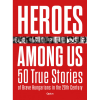 Czókos Gergely - Kiss Réka - Máthé Áron - Szalai Zoltán Heroes Among Us - 50 True Stories of Brave Hungarians in the 20th Century (BK24-200618)
