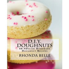  D.I.Y. Doughnuts: 60 #Delish Homemade Doughnut Recipes – Rhonda Belle idegen nyelvű könyv