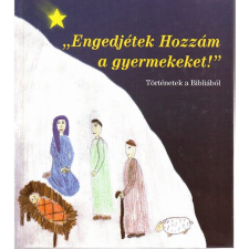 Dabas " Engedjétek Hozzám a gyermekeket! " (Történetek a Bibliából) antikvárium - használt könyv