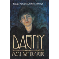 Dagny: Dagny Juel Przybyszewska, the Woman and the Myth – Mary Kay Norseng,Mary Kay Noeseng idegen nyelvű könyv