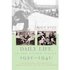 Daily Life in the United States, 1920-1940 – David E. Kyvig idegen nyelvű könyv