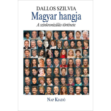 Dallos Szilvia - Magyar hangja - A szinkronizálás története egyéb könyv