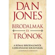 Dan Jones Birodalmak és trónok (BK24-100419) történelem