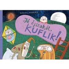Dániel András DÁNIEL ANDRÁS - JÓ ÉJSZAKÁT, KUFLIK! - ÜKH 2016 gyermek- és ifjúsági könyv