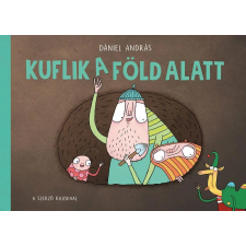 Dániel András DÁNIEL ANDRÁS - KUFLIK A FÖLD ALATT gyermek- és ifjúsági könyv