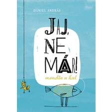 Dániel András - Jaj, ne már! - mondta a hal egyéb könyv