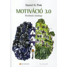 Daniel H. Pink MOTIVÁCIÓ 3.0 - ÖSZTÖNZÉS MÁSKÉPP társadalom- és humántudomány