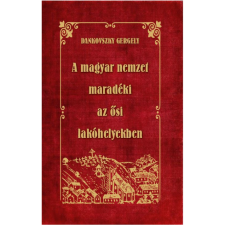 Dankovszky Gergely A magyar nemzet maradéki az ősi lakóhelyekben (BK24-179818) történelem