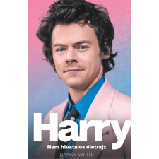 Danny White - Harry – Nem hivatalos életrajz egyéb könyv