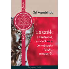 Danvantara Kiadó Esszék a tantráról a nőről és a természet feletti emberről ezoterika