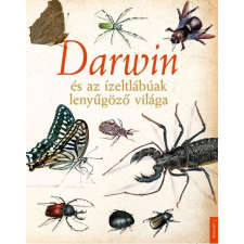 . - DARWIN ÉS AZ ÍZELTLÁBÚAK LENYÛGÖZÕ VILÁGA irodalom