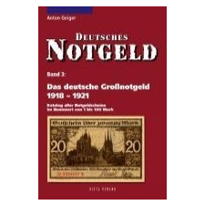  Das deutsche Großnotgeld von 1918 bis 1921 – Anton Geiger idegen nyelvű könyv