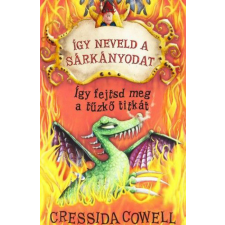 DAS Könyvek Cressida Cowell - Így neveld a sárkányodat 5. - Így fejtsd meg a tűzkő titkát gyermek- és ifjúsági könyv