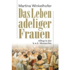  Das Leben adeliger Frauen – Martina Winkelhofer idegen nyelvű könyv