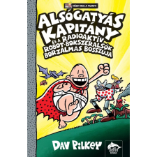 Dav Pilkey - Alsógatyás Kapitány és a radioaktív robot-bokszeralsók borzalmas bosszúja gyermek- és ifjúsági könyv