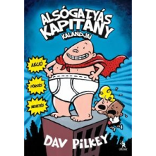 Dav Pilkey Alsógatyás kapitány kalandjai gyermek- és ifjúsági könyv