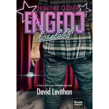 David Levithan LEVITHAN, DAVID - HOLD ME CLOSER - ENGEDJ KÖZELEBB! - KÖTÖTT gyermek- és ifjúsági könyv