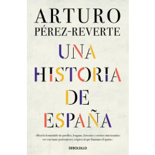 DeBolsillo Una historia de España | Arturo Pérez-Reverte egyéb könyv