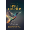 Deepak Chopra LLC Awakening in the Final Chapter | Deepak Chopra