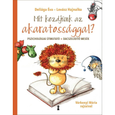 Deliága Éva, Lovász Hajnalka Mit kezdjünk az akaratossággal? gyermek- és ifjúsági könyv