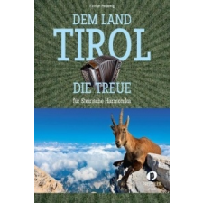  Dem Land Tirol die Treue – Florian Pedarnig,Karl Kiermaier idegen nyelvű könyv