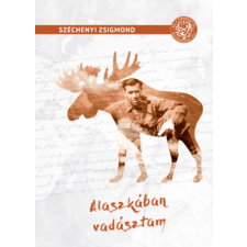 Dénes Natur Műhely Kiadó Alaszkában vadásztam - Vadásznapló 1935.augusztus-október irodalom