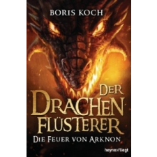  Der Drachenflüsterer - Die Feuer von Arknon – Boris Koch,Catherine Beck idegen nyelvű könyv