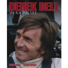  Derek Bell - My Racing Life – Derek Bell,Alan Henry idegen nyelvű könyv