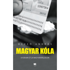 Dezső András - Magyar Kóla - A kokain útja Magyarországon vallás