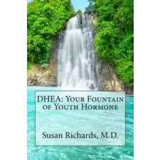  DHEA: Your Fountain of Youth Hormone – Susan Richards M D idegen nyelvű könyv