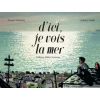 DIDIER JEUNESSE D'ici, je vois la mer | Joanne Schwartz