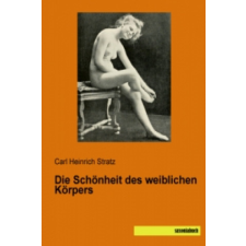  Die Schönheit des weiblichen Körpers – Carl Heinrich Stratz idegen nyelvű könyv