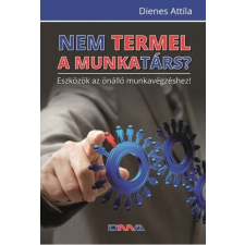 Dienes Attila - Nem termel a munkatárs? irodalom