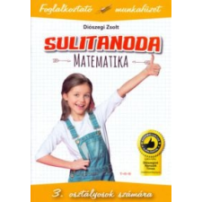 Diószegi Zsolt Sulitanoda - 3. osztályosok számára - Matematika tankönyv