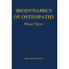 Direction of Ease LLC Biodynamics of Osteopathy Phase Three – James Jealous D.O. (Kemény kötésű)