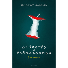 Dobray Sarolta Beűzetés a Paradicsomba - Igaz mesék egyéb könyv